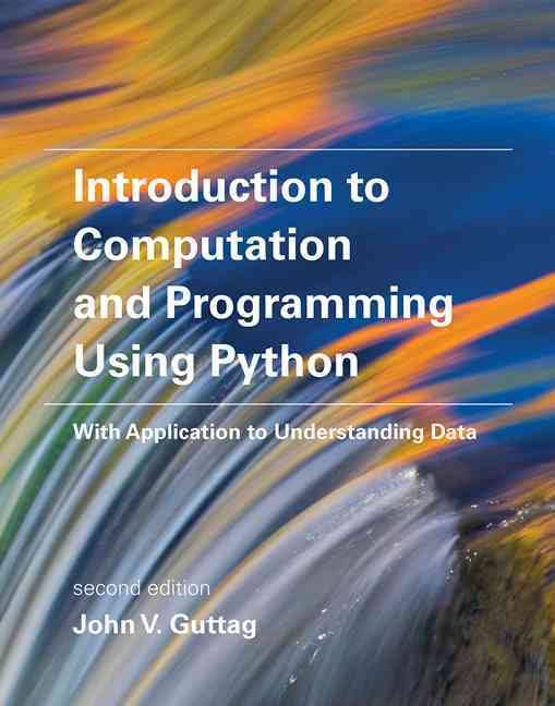 Introduction to Computation and Programming Using Python With Application to Understanding Data, John V. Guttag